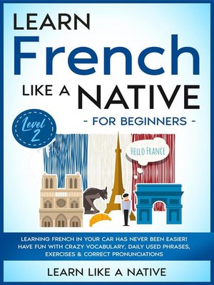 cover image of Learn French Like a Native for Beginners--Level 2